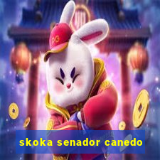 skoka senador canedo